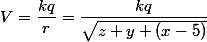 V = \dfrac{kq}{r} = \dfrac{kq}{\sqrt{z + y + (x-5)}}